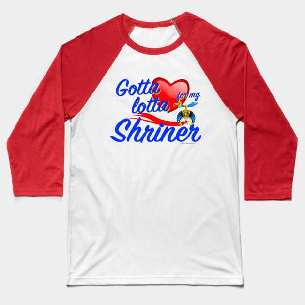 Gotta Lotta Love For My Shriner Baseball T-Shirt by EssexArt_ABC